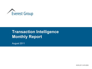 Transaction Intelligence
Monthly Report
August 2011




                           EGR-2011-6-R-0583
 