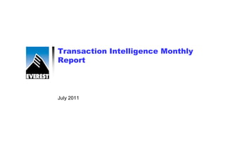 Transaction Intelligence Monthly
Report



July 2011
 