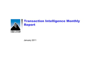 Transaction Intelligence Monthly
Report



January 2011
 