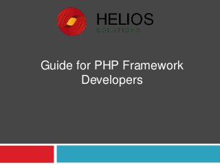 Guide for PHP Framework
Developers

 