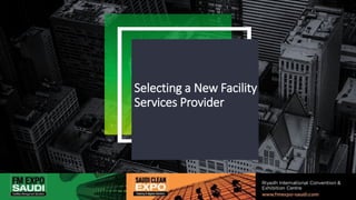 Selecting a New Facility
Services Provider
Add a Footer 6
 