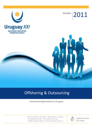 October
                                              2011




Offshoring & Outsourcing
  Investment Opportunities in Uruguay
 