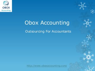 Obox Accounting
Outsourcing For Accountants
http://www.oboxaccounting.com/
 