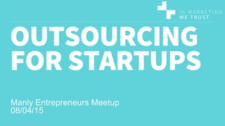 Manly Entrepreneurs Meetup
08/04/15
 