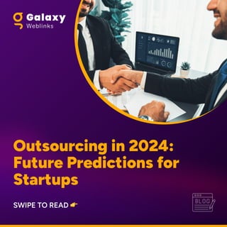 Outsourcing in 2024:
Future Predictions for
Startups
Swipe to read
 