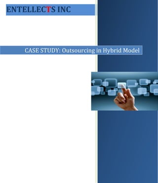 ENTELLECTS INC



    CASE STUDY: Outsourcing in Hybrid Model
 