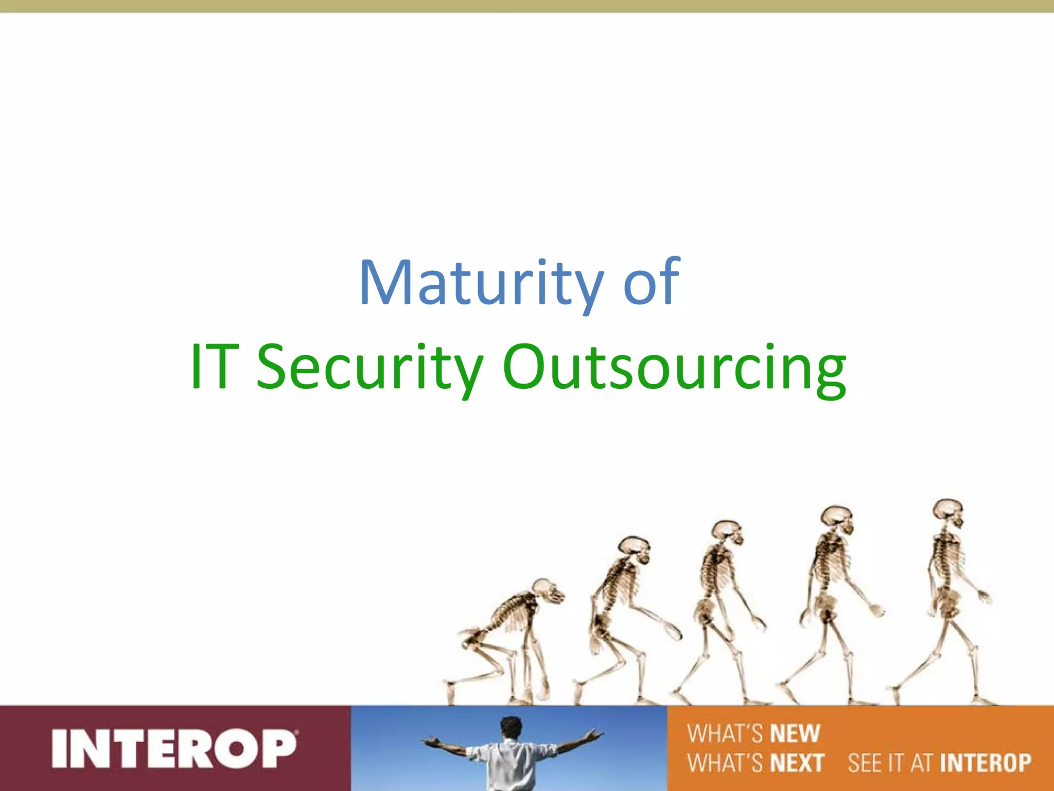 Maturity of
IT Security Outsourcing
 