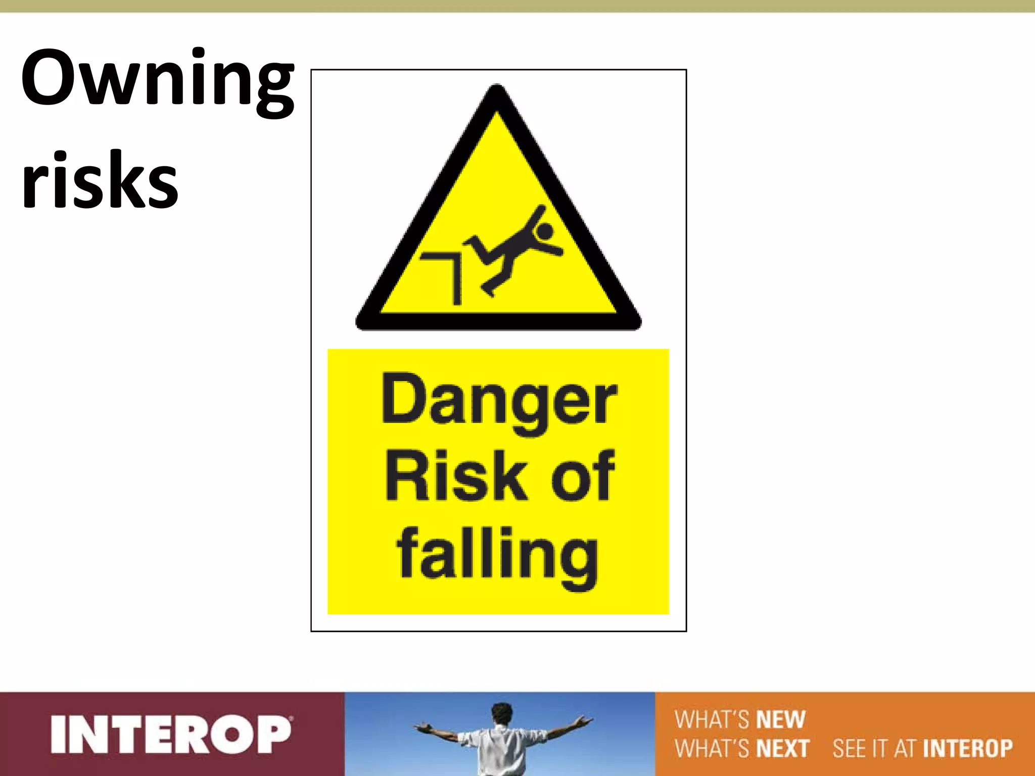 Owning
risks
 