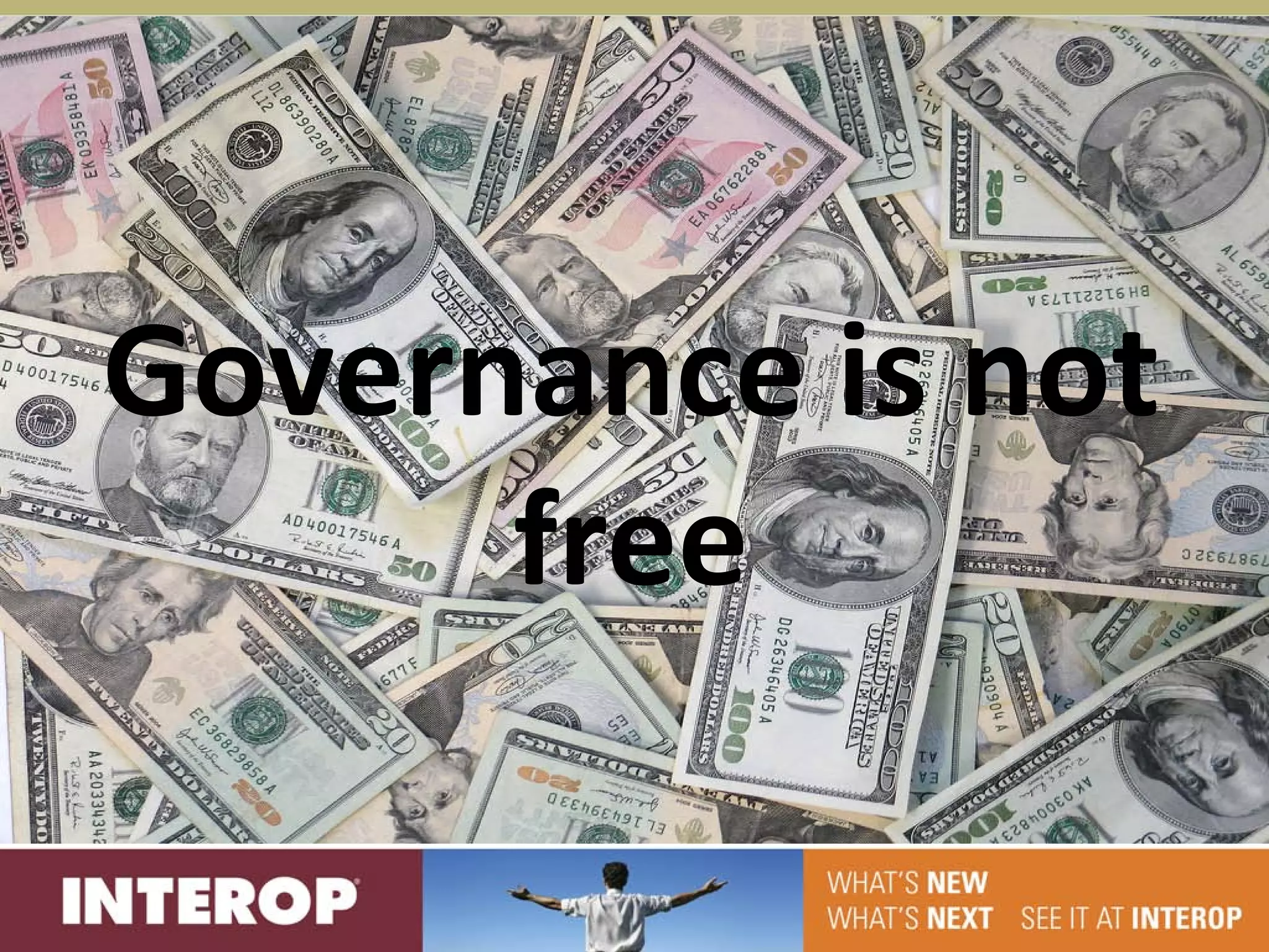 Governance is not
      free
 