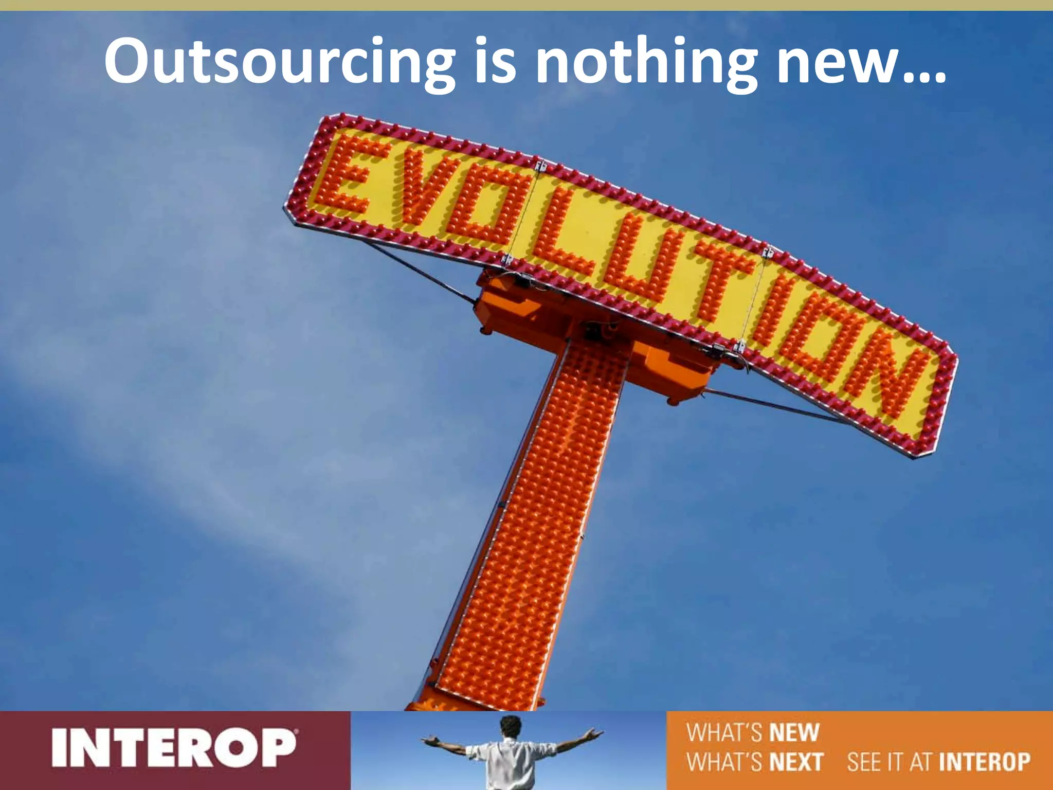 Outsourcing is nothing new…
 