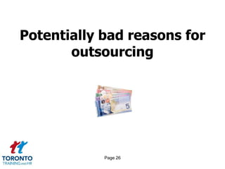 Potentially bad reasons for
       outsourcing




            Page 26
 