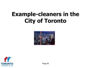 Example-cleaners in the
    City of Toronto




          Page 26
 