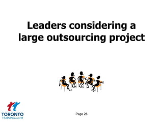 Leaders considering a
large outsourcing project




           Page 26
 