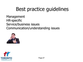 Best practice guidelines
Management
HR-specific
Service/business issues
Communication/understanding issues




                    Page 27
 