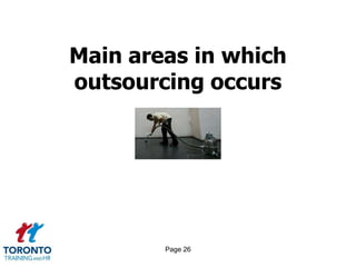 Main areas in which
outsourcing occurs




        Page 26
 