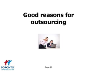 Good reasons for
  outsourcing




      Page 26
 