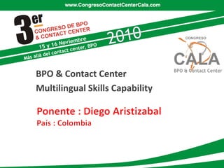 BPO & Contact Center
Multilingual Skills Capability
 