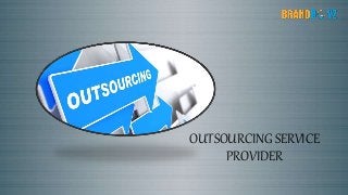OUTSOURCING SERVICE
PROVIDER
 