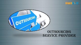 OUTSOURCING
SERVICE PROVIDER
 