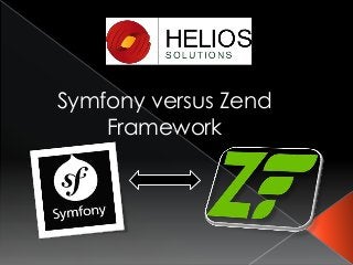 Symfony versus Zend
Framework

 