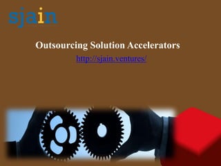 Outsourcing Solution Accelerators
http://sjain.ventures/
 
