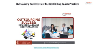 Outsourcing Success: How Medical Billing Boosts Practices
https://www.247medicalbillingservices.com/
 