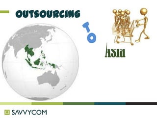 Outsourcing


              Asia
 