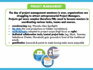 PROJECT MANAGEMENT
The day of project management amateurs is over, organizations are
struggling to attract entrepreneurial...