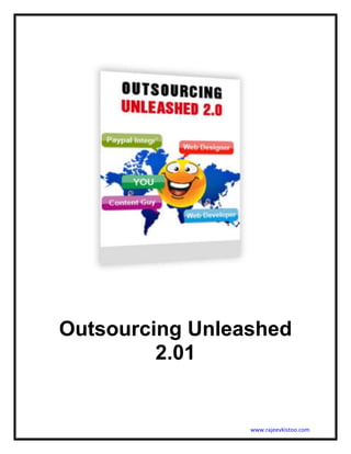Outsourcing Unleashed
         2.01


                 www.rajeevkistoo.com
 
