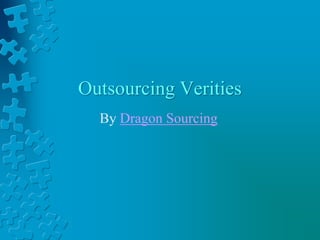 Outsourcing Verities
By Dragon Sourcing
 