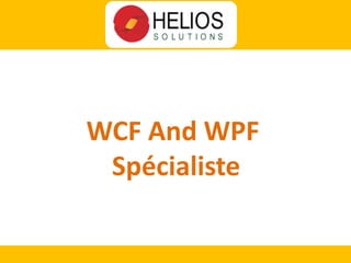 WCF And WPF
Spécialiste
 