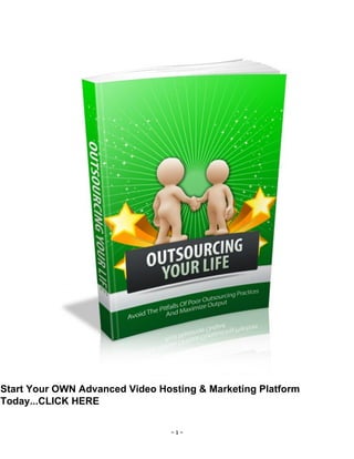 - 1 -
Start Your OWN Advanced Video Hosting & Marketing Platform
Today...CLICK HERE
 