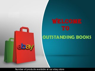 OUTSTANDING BOOKS
Number of products available at our ebay store
Welcome
to
 