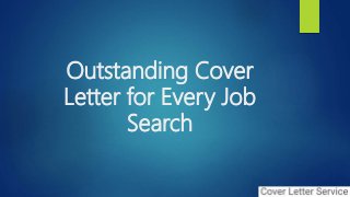 Outstanding Cover
Letter for Every Job
Search
 