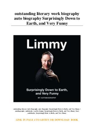 outstanding literary work biography
auto biography Surprisingly Down to
Earth, and Very Funny
outstanding literary work biography auto biography Surprisingly Down to Earth, and Very Funny |
autobiography audiobooks read by Limmy Surprisingly Down to Earth, and Very Funny | best
audiobooks Surprisingly Down to Earth, and Very Funny
LINK IN PAGE 4 TO LISTEN OR DOWNLOAD BOOK
 