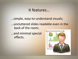 A good presentation…<br />… is short and to the point;<br />…is planned around a few central ideas;<br />…and has an easy ...