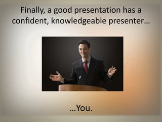 It features…<br />…simple, easy-to-understand visuals;<br />…uncluttered slides readable even in the back of the room;<br ...