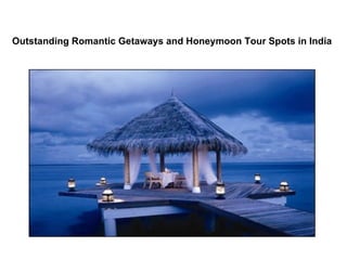 Outstanding Romantic Getaways and Honeymoon Tour Spots in India
 