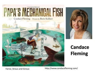 Farrar, Straus and Giroux http://www.candacefleming.com/
Candace
Fleming
 