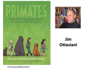 First Second/Macmillan
Jim
Ottaviani
 