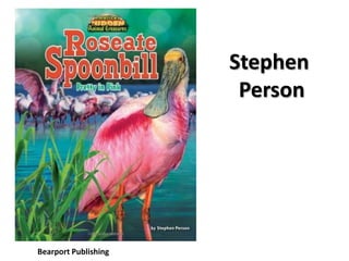 Bearport Publishing
Stephen
Person
 