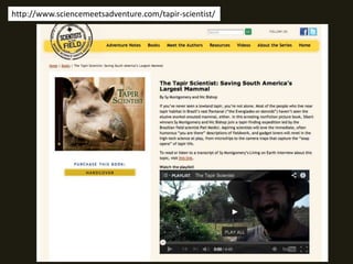 http://www.sciencemeetsadventure.com/tapir-scientist/
 