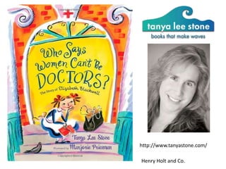 Henry Holt and Co.
http://www.tanyastone.com/
 