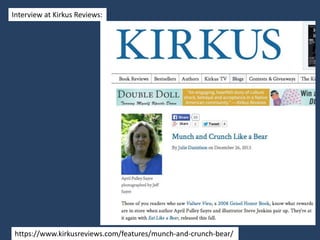 https://www.kirkusreviews.com/features/munch-and-crunch-bear/
Interview at Kirkus Reviews:
 