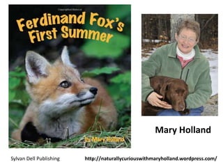 Sylvan Dell Publishing
Mary Holland
http://naturallycuriouswithmaryholland.wordpress.com/
 