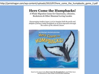 http://jamiehogan.com/wp-content/uploads/2013/07/here_come_the_humpbacks_game_2.pdf
 