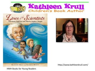 HMH Books for Young Readers
http://www.kathleenkrull.com/
 