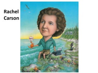 Rachel
Carson
 