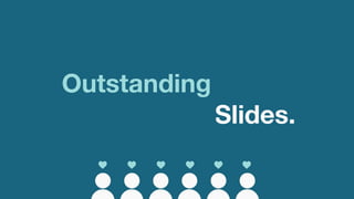 Outstanding Slides.
Outstanding Slides
 