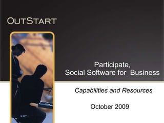 Participate, Social Software for  Business Capabilities and Resources October 2009 
